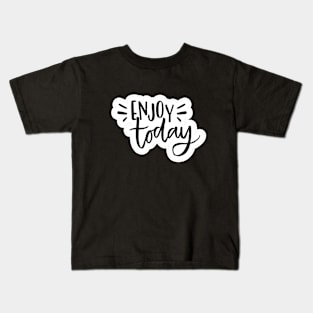 Enjoy Today Kids T-Shirt